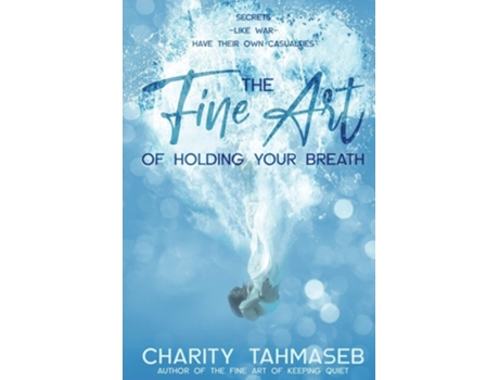 Livro The Fine Art Of Holding Your Breath De Charity Tahmaseb (inglês)