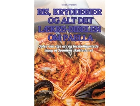Livro RIS, KRYDDERIER OG ALT DET LÆKRE-BIBELEN OM PAELLA de ELLIOT ARVIDSSON (Inglês)