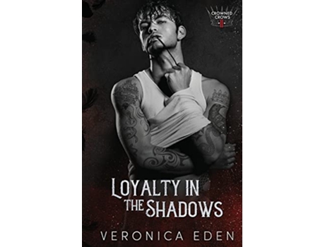 Livro Loyalty in the Shadows Crowned Crows de Veronica Eden (Inglês)