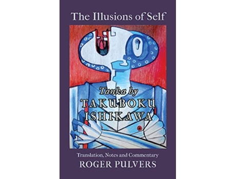Livro The Illusions of Self Tanka by Takuboku Ishikawa with notes and commentary de Ishikawa Takuboku (Inglês)