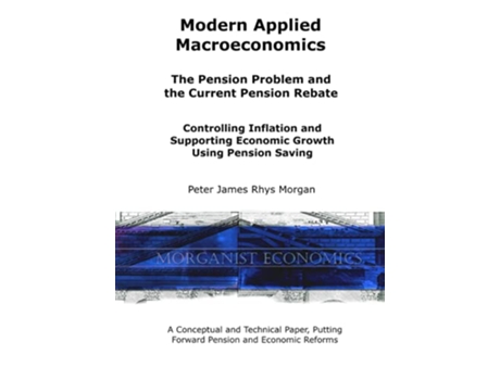 Livro Modern Applied Macroeconomics The Pension Problem and the Current Pension Rebate de Peter James Rhys Morgan (Inglês)