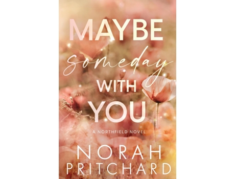 Livro Maybe Someday With You A Small Town, Opposites Attract, Workplace Romance de Norah Pritchard (Inglês)