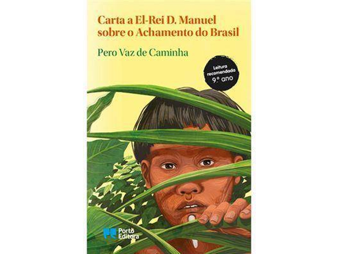 Livro Carta A ElRei D. Manuel Sobre O Achamento Do Brasil de Pero Vaz de Caminha (Português Livro Carta A ElRei D. Manuel Sobre O Achamento Do Brasil de Pero Vaz de Caminha (Português