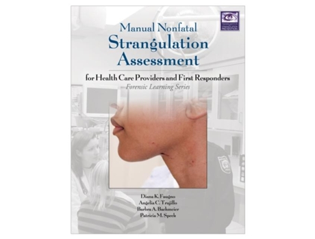 Livro Manual Nonfatal Strangulation Assessment For Health Care Providers And First Responders De Diana K Faugno (inglês)