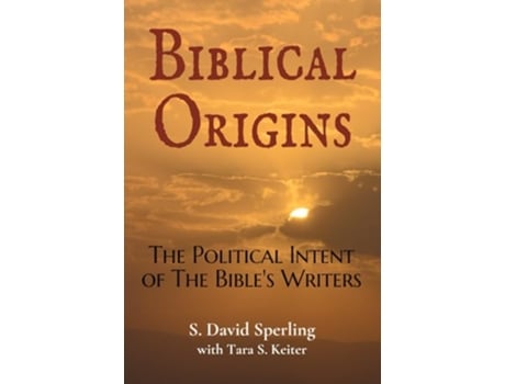 Livro Biblical Origins The Political Intent of the Bibles Writers de S David Sperling e Tara S Keiter (Inglês)