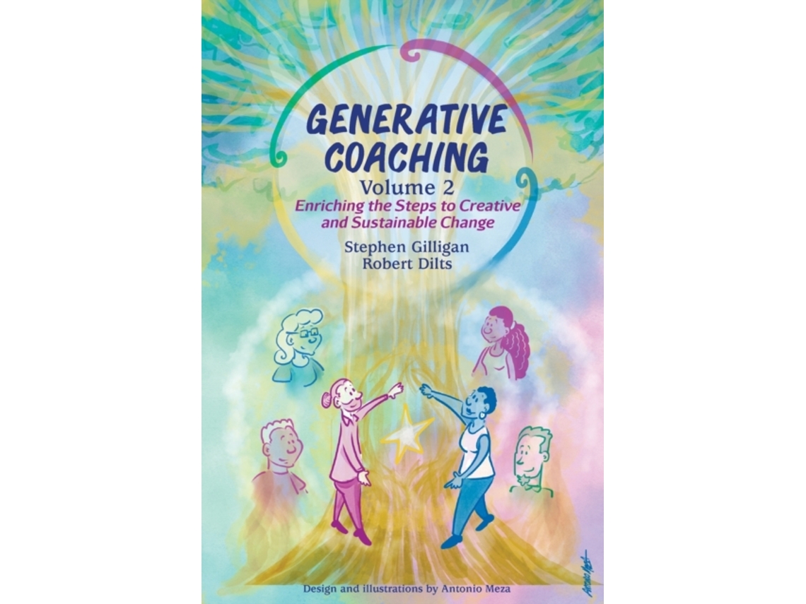 Livro Generative Coaching Volume 2: Enriching the Steps to Creative and Sustainable Change Stephen Gilligan, Robert B Dilts (Inglês)