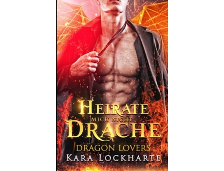 Livro Heirate Mich Nicht, Drache De Kara Lockharte (inglês)