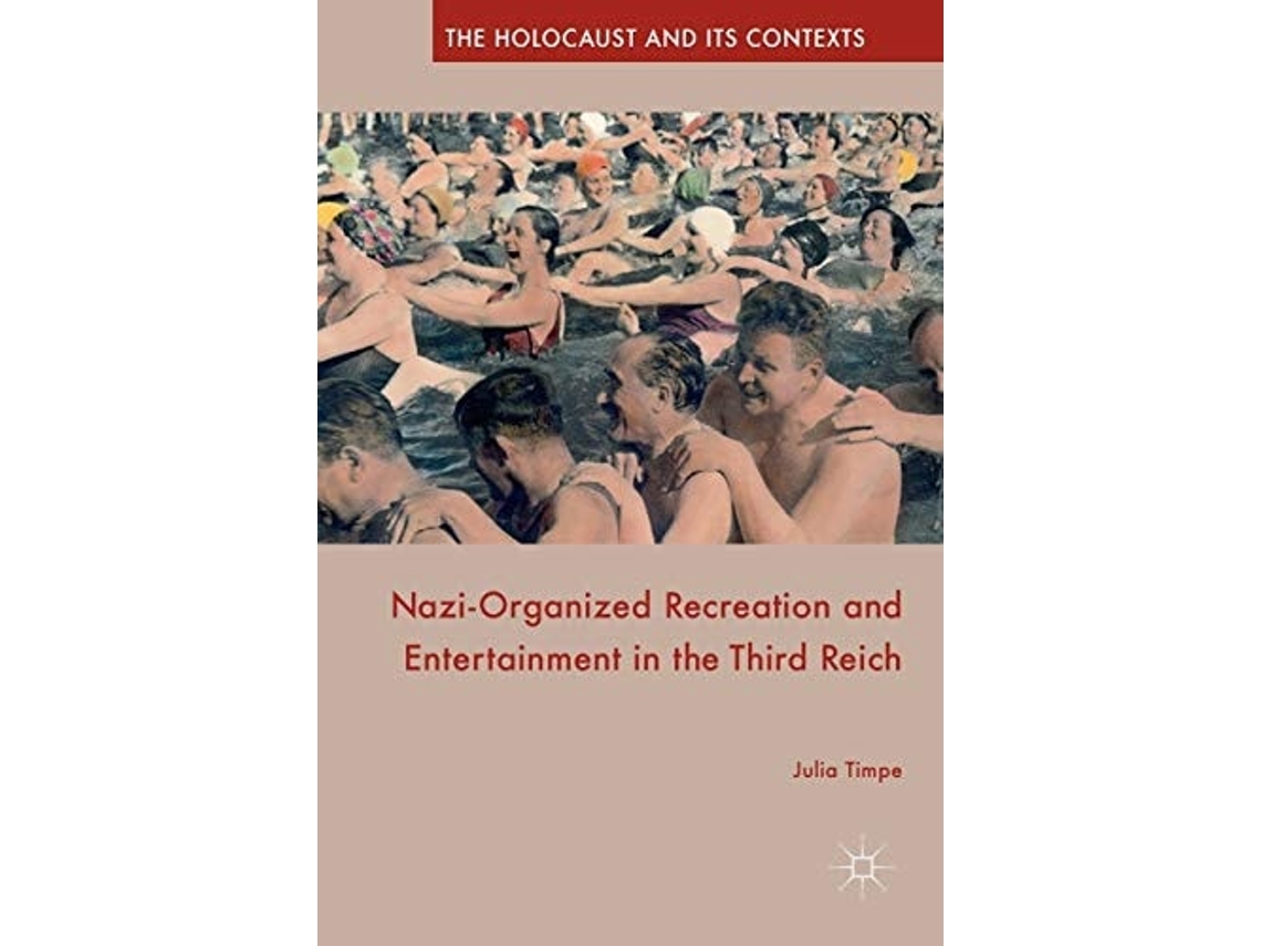 Livro Nazi-organized Recreation And Entertainment In The Third Reich De Julia Timpe (inglês - Capa Dura)