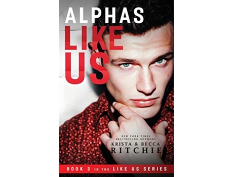 Livro Alphas Like Us Like Us Series Billionaires Bodyguards de Krista Ritchie e Becca Ritchie (Inglês)