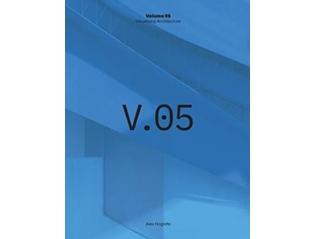 Livro Visualizing Architecture Volume 5 Architecture Portfolio de alex hogrefe (Inglês)