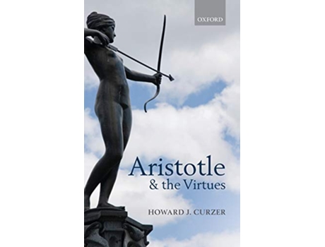 Livro Aristotle and the Virtues de Howard J Curzer (Inglês - Capa Dura)