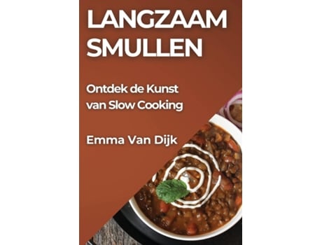 Livro Langzaam Smullen Ontdek de Kunst van Slow Cooking de Emma Van Dijk (Inglês)