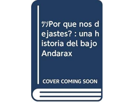 Livro ¿Por qué nos dejastes? : una historia del bajo Andarax de David Capel Sánchez (Espanhol)