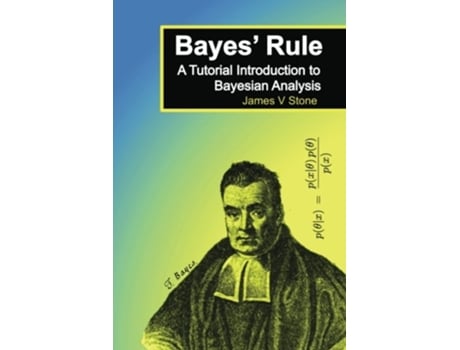 Livro Bayes Rule A Tutorial Introduction to Bayesian Analysis Tutorial Introductions de Dr James V Stone (Inglês)