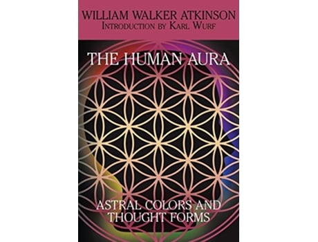 Livro The Human Aura Astral Colors and Thought Forms de William Walker Atkinson (Inglês)