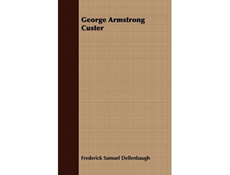 Livro George Armstrong Custer de Frederick Samuel Dellenbaugh (Inglês)