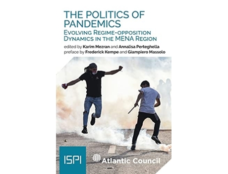 Livro The Politics Of Pandemics Evolving Regime-opposition Dynamics In The Mena Region De Karim Mezran E Annalisa Perteghella (inglês)