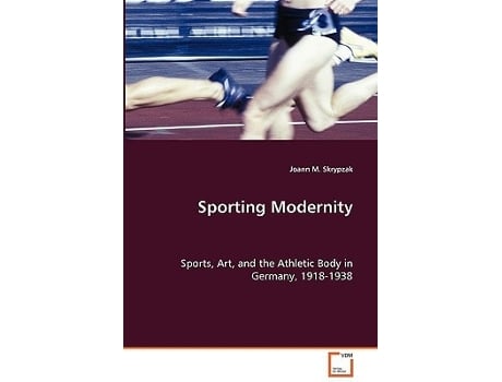 Livro Sporting Modernity De Joann M Skrypzak (inglês)