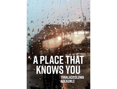Livro A Place That Knows You de Tiwaladeoluwa Adekunle (Inglês)