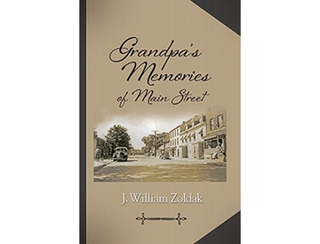 Livro Grandpas Memories of Main Street de J William Zoldak (Inglês)