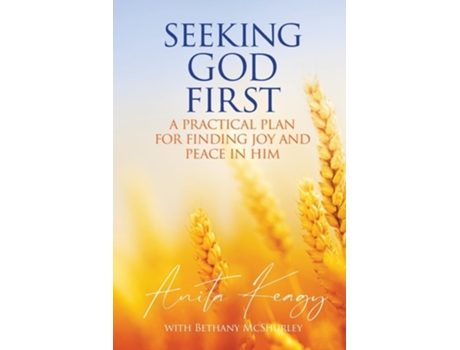 Livro Seeking God First A Practical Plan for Finding Joy and Peace in Him de Anita Keagy e Bethany Mcshurley (Inglês)