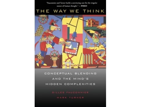 Livro The Way We Think: Conceptual Blending And The Mind's Hidden Complexities de Gilles Fauconnier, Mark Turner (Inglês)