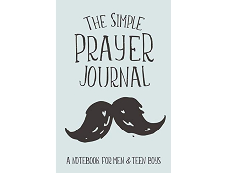 Livro The Simple Prayer Journal A Notebook for Men Teen Boys Christian Workbooks de Shalana Frisby (Inglês)