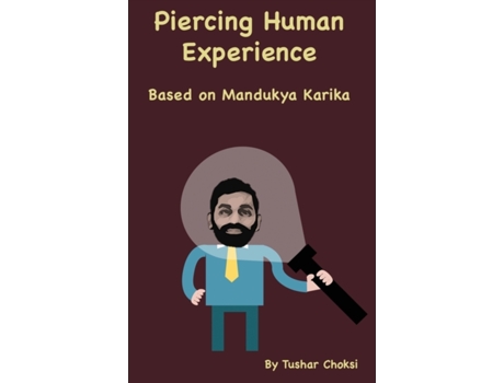 Livro PIERCING HUMAN EXPERIENCE: BASED ON MANDUKYA KARIKA Tushar Choksi (Inglês)