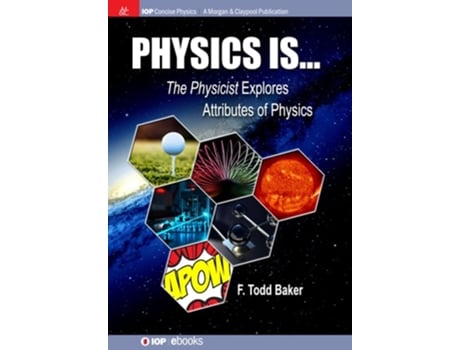 Livro Physics Is... The Physicist Explores Attributes Of Physics De F Todd Baker (inglês - Capa Dura)