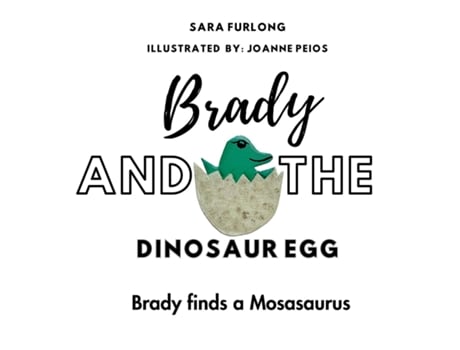 Livro Brady and the Dinosaur Egg- Brady finds a Mosasaurus de Sara Furlong (Inglês)
