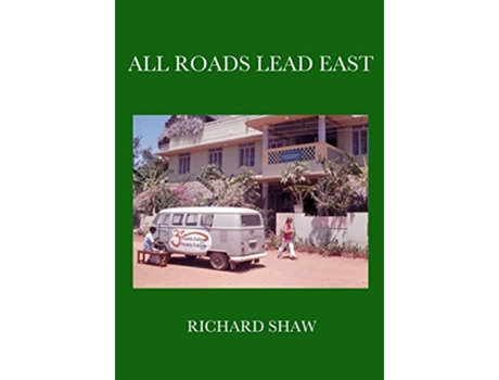 Livro All Roads Lead East de Richard Neil Shaw (Inglês)