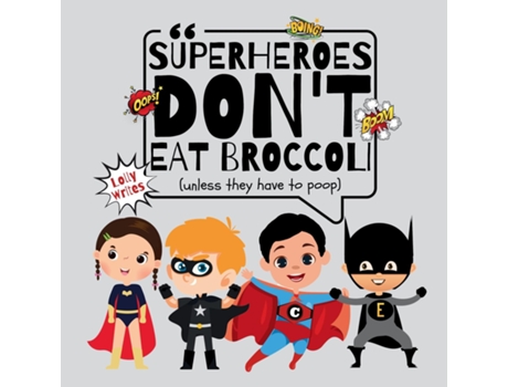 Livro SUPERHEROES DONT EAT BROCCOLI, UNLESS THEY HAVE TO POOP de Lolly Writes (Inglês)