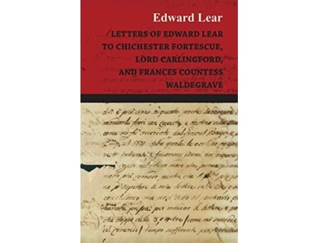 Livro Letters Of Edward Lear To Chichester Fortescue Lord Carlingford And Frances Countess Waldegrave de Edward Lear (Inglês)