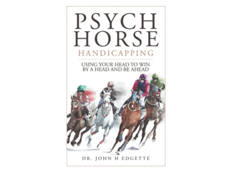 Livro Psych Horse Handicapping Using Your Head to Win by a Head and Be Ahead de Dr John H Edgette (Inglês)