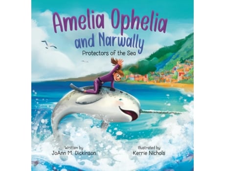 Livro Amelia Ophelia and Narwally The Protectors of the Sea de JoAnn M Dickinson (Inglês)