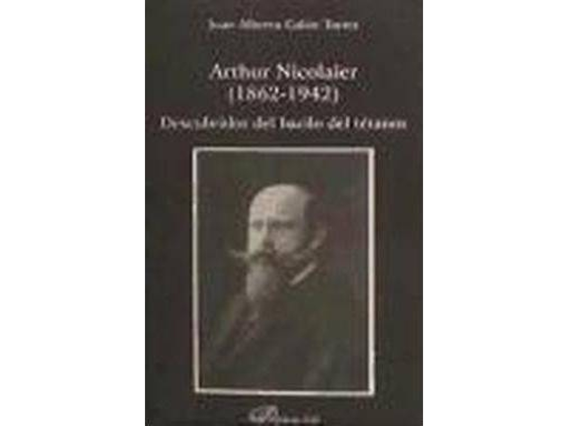 Livro Arthur Nicolaier 1862-1942 Descubridor Del Bacilo Del Tétanos de Juan Alberto Galán Torres (Espanhol)