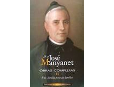 Livro Obras Completas De San José Manyanet.Ii: Una Familia Para Las Familias. de San José Manyanet