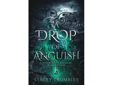 Livro A Drop of Anguish Shadow Hills Academy Relentless de Stacey Trombley (Inglês)
