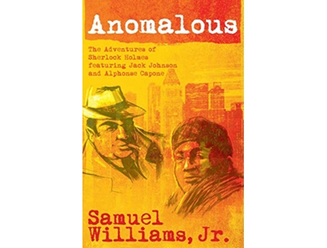 Livro Anomalous The Adventures of Sherlock Holmes Featuring Jack Johnson and Alphonse Capone de Samuel Williams (Inglês)