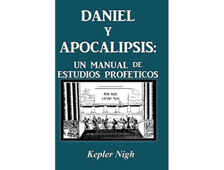 Livro Daniel y Apocalipsis Un Manual de Estudios Prof Ticos Spanish Edition de Kepler Nigh (Espanhol)