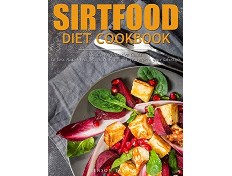 Livro Sirtfood Diet Cookbook The Comprehensive Guide to lose Rapid Weight Burn Fat and Transform your Lifestyle de Jenson Jamsen (Inglês)