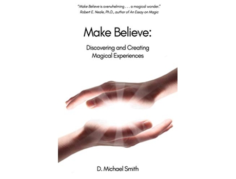Livro Make Believe Discovering and Creating Magical Experiences de D Michael Smith (Inglês)