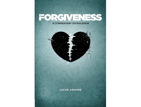 Livro Forgiveness A Commentary On Philemon De Jacob Abshire (inglês)