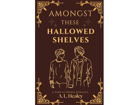 Livro Amongst These Hallowed Shelves de Annalise L Healey (Inglês)