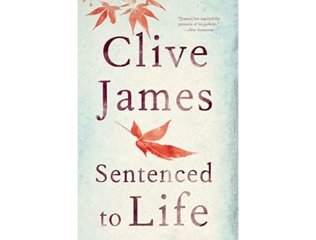 Livro Sentenced to Life Poems de Clive James (Inglês - Capa Dura)