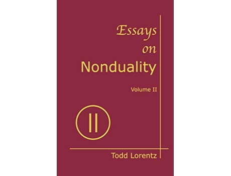 Livro Essays on Nonduality Volume II de Todd Lorentz (Inglês)