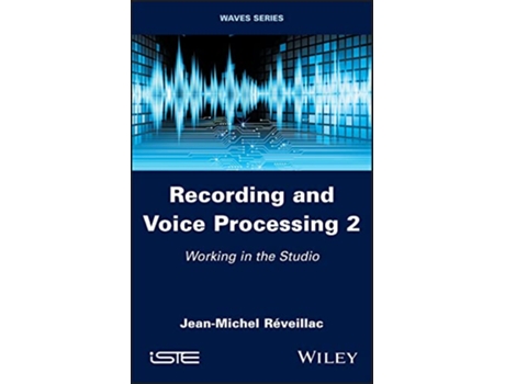 Livro Recording and Voice Processing, Volume 2 de Jean-Michel Réveillac (Inglês - Capa Dura)