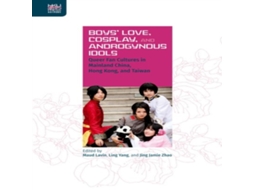 Livro Boys Love Cosplay and Androgynous Idols Queer Fan Cultures in Mainland China Hong Kong and Taiwan de Hong Kong University Press (Inglês)