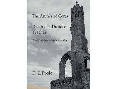 Livro The Archer Of Ceres And Death Of A Dundee Teacher De David E Poole (inglês)