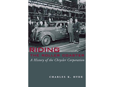 Livro Riding the Roller Coaster A History of the Chrysler Corporation Great Lakes Books Series de Dr Charles K Hyde (Inglês)